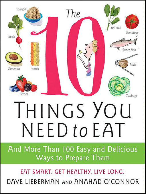 Title details for The 10 Things You Need to Eat by Anahad O'Connor - Available